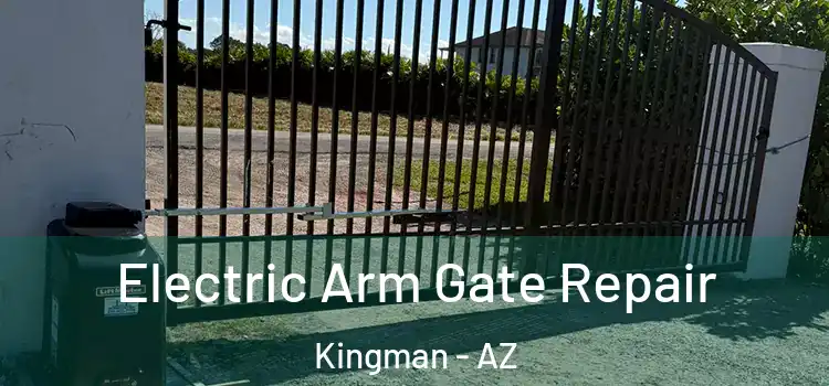 Electric Arm Gate Repair Kingman - AZ