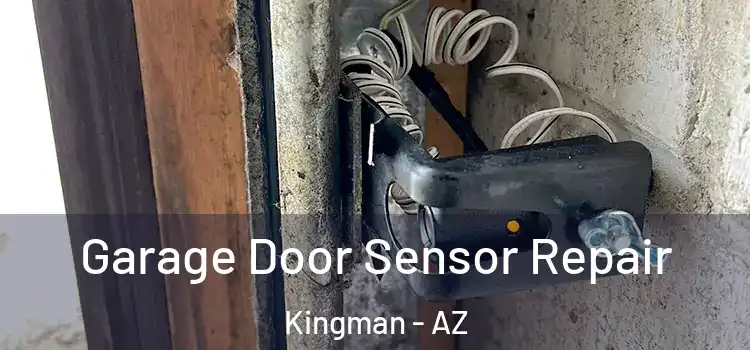 Garage Door Sensor Repair Kingman - AZ