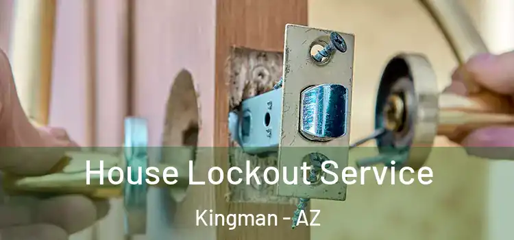 House Lockout Service Kingman - AZ