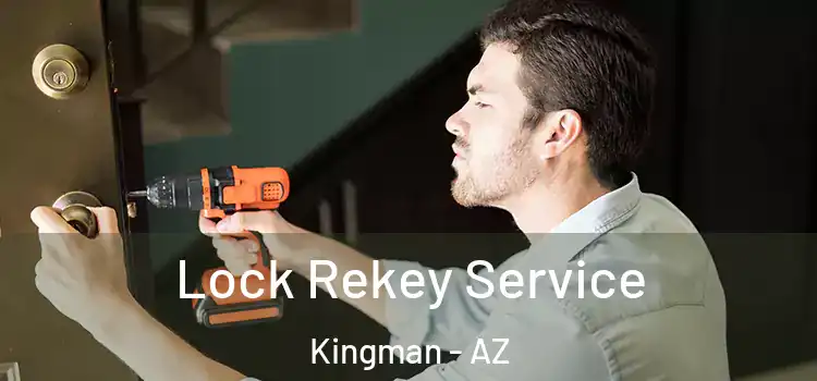 Lock Rekey Service Kingman - AZ