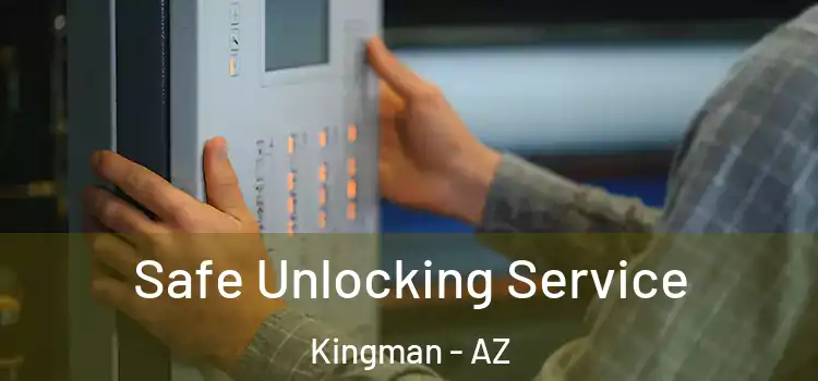 Safe Unlocking Service Kingman - AZ